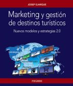 Portada del Libro Marketing Y Gestion De Destinos Turisticos: Nuevos Modelos Y Estrategias 2.0