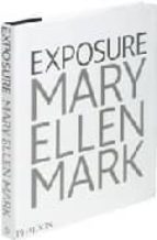 Mary Ellen Mark: Exposure