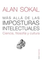 Portada del Libro Mas Alla De Las Imposturas Intelectuales: Ciencia, Filosofia Y Cu Ltura