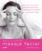 Portada del Libro Masaje Facial: Sencillo Y Natural: Masajes De 5 Minutos Para Cual Quier Persona, Cualquier Momento Y Cualquier Lugar