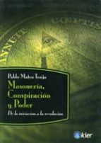 Portada del Libro Masoneria, Conspiracion Y Poder De La Iniciacion A La Revolucion