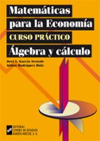 Portada del Libro Matematicas Para La Economia: Curso Practico. Algebra Y Calculo