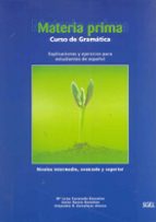 Materia Prima Gramatica Y Ejercicios, Nivel Medio Y Superior