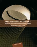 Portada del Libro Materiales Para Ingenieria 2: Introduccion A La Microestructura, El Rpocesamiento Y El Diseño