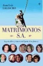 Portada del Libro Matrimonios S.a: Negocios, Dinero Y Amor En La España De Los Famo Sos