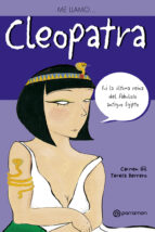 Portada del Libro Me Llamo Cleopatra, Fui La Ultima Reina Del Fabuloso Antiguo Egip To