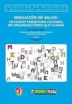 Portada del Libro Mediacion En Salud: Un Nuevo Paradigma Cultural En Organizaciones Que Ciudan