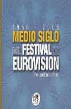 Portada del Libro Medio Siglo Del Festival De Eurovision: 1956-2005
