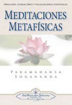 Meditaciones Metafisicas: Oraciones, Afirmaciones Y Visualizacion Es Universales