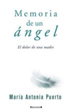 Portada del Libro Memoria De Un Angel: El Dolor De Una Madre