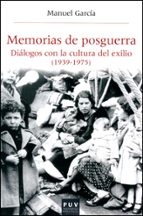 Portada del Libro Memorias De Posguerra: Dialogos Con La Cultura Del Exilio