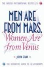 Men Are From Mars Women Are From Venus: How To Get What Your Rela Tionships