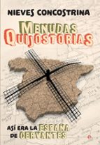 Menudas Quijostorias: Asi Era La España De Cervantes