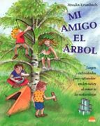 Portada del Libro Mi Amigo El Arbol: Juegos Y Actividades Para Estimular En Los Niñ Os El Amor A La Naturaleza