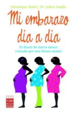 Portada del Libro Mi Embarazo Dia A Dia: El Diario De Nueve Meses Contado Por Una F Utura Mama