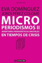 Portada del Libro Microperiodismos Ii: Aventuras Digitales En Tiempos De Crisis