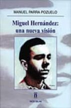 Portada del Libro Miguel Hernandez, Una Nueva Vision
