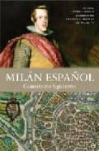 Portada del Libro Milan Español: Guerra, Instituciones Y Gobernante Durante El Rein Ado De Felipe Iv