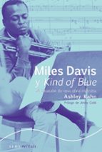 Miles Davis Y Kind Of Blue: La Creacion De Una Obra Maestra