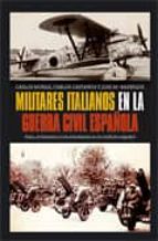 Portada del Libro Militares Italianos En La Guerra Civil Española: Italia, El Fasci Smo Y Los Voluntarios En El Conflicto Español