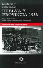 Portada del Libro Militares Y Sublevacion Huelva Y Provincia 1936