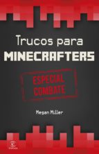 Minecraft. Trucos Para Minecrafters: Especial Combate