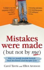 Portada del Libro Mistakes Were Made : Why We Justify Foolish Beliefs, Bad Decisions And Hurtful Acts
