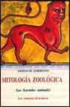 Portada del Libro Mitologia Zoologica: Las Leyendas Animales: Los Animales De La Ti Erra
