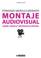 Montaje Audiovisual: Teoria Tecnica Y Metodos De Control