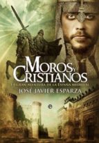 Portada del Libro Moros Y Cristianos: La Gran Aventura De La España Medieval