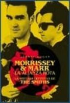 Portada del Libro Morrissey & Marr: La Alianza Rota: La Historia Definitiva De The Smiths