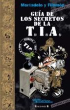 Mortadelo Y Filemon: Guia De Los Secretos De La T.i.a.