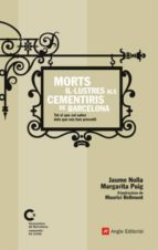 Portada del Libro Morts Il·lustres Als Cementiris De Barcelona