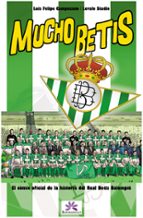Mucho Betis: Comic Oficial De La Historia Del Real Betis Balompie
