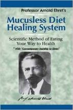 Portada del Libro Mucusless Diet Healing System: Scientific Method Of Eating Your Way To Health