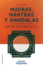 Mudras, Mantras Y Mandalas: Guia Del Poder Energetico