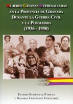 Mujeres Gitanas Represaliadas En La Provincia De Granada Durante La Guerra Civil Y La Posguerra