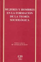 Mujeres Y Hombres En La Formacion De La Teoria Sociologica