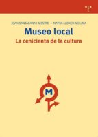 Museo Local. La Cenicienta De La Cultura