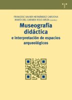Museografia Didactica E Interpretacion De Espacios Arqueologicos