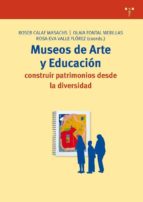 Portada del Libro Museos De Arte Y Educacion : Construir Patrimonios Desde La Diver Sidad