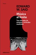 Portada del Libro Musica Al Limite: Tres Decadas De Ensayos Y Articulos Musicales
