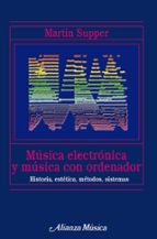 Portada del Libro Musica Electronica Y Musica Con Ordenador: Historia, Estetica, Me Todos, Sistemas
