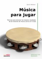 Portada del Libro Musica Para Jugar: Tecnicas Para Alcanzar Los Mejores Resultados De Las Sesiones