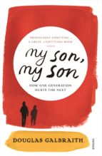 Portada del Libro My Son, My Son: How One Generation Hurts The Next