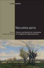 Portada del Libro Naturaleza Patria. Ciencia Y Sentimiento De La Naturaleza En La E España Del Regeneracionismo