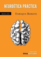 Portada del Libro Neuroetica Practica: Una Etica Desde El Cerebro