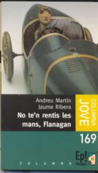 Portada del Libro No Te N Rentis Les Mans, Flanagan