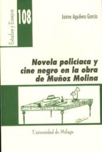 Novela Policiaca Y Cine Negro En La Obra De Muñoz Molina