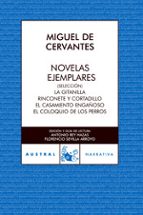 Novelas Ejemplares : La Gitanilla; Rinconete Y Cortadillo; El Casamiento Engañoso;